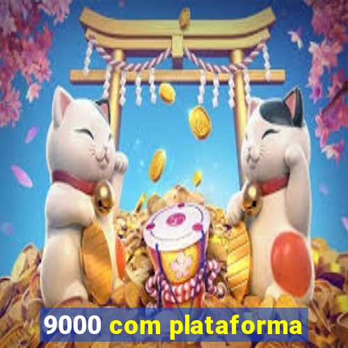 9000 com plataforma